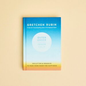 Gretchen Rubin’s Recommendations: Making Organizing Simpler