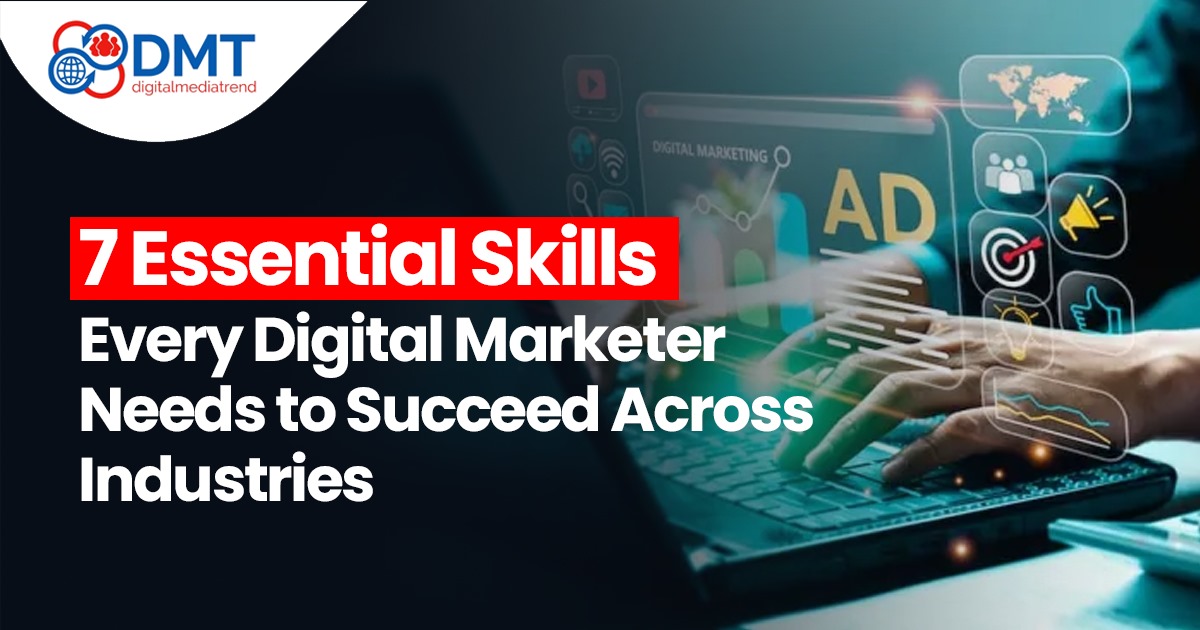 7 Essential Skills Every Digital Marketer...