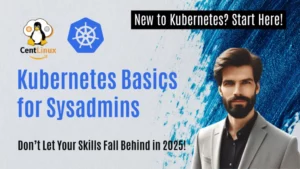 Kubernetes Basics for Sysadmins | CentLinux
