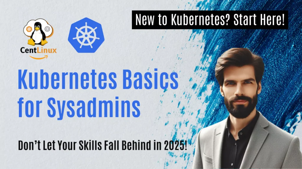 Kubernetes Basics for Sysadmins | CentLinux