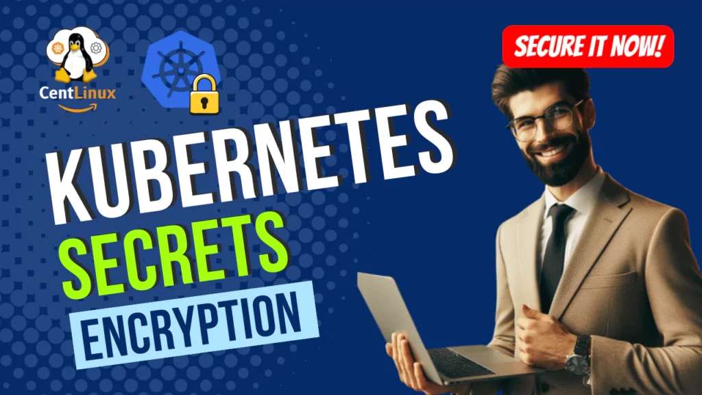 Kubernetes Secrets Encryption: A Practical Guide