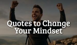 57 Life-Changing Quotes to Shift Your...